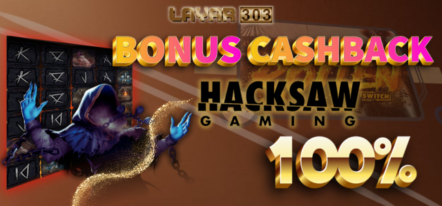 BONUS CASHBACK 100% HACKSAW